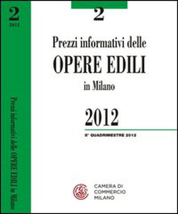 Prezzi informativi delle opere edili in Milano. Secondo quadrimestre 2012 - Librerie.coop Prezzi informativi delle opere edili in Milano. Secondo quadrimestre 2012 - Librerie.coop