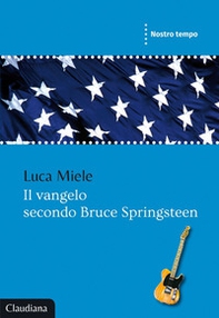 Il vangelo secondo Bruce Springsteen - Librerie.coop