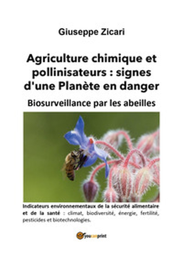 Agriculture chimique et pollinisateurs: signes d'une Planète en danger. Biosurveillance par les abeilles - Librerie.coop Agriculture chimique et pollinisateurs: signes d'une Planète en danger. Biosurveillance par les abeilles - Librerie.coop
