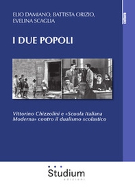 I due popoli. Vittorino Chizzolini e «Scuola Italiana Moderna» contro il dualismo scolastico - Librerie.coop