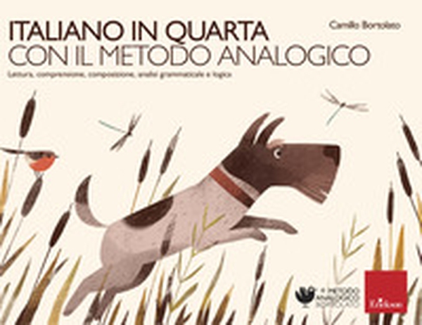 Italiano in quarta con il metodo analogico. Lettura, comprensione, composizione, analisi grammaticale e logica - Librerie.coop Italiano in quarta con il metodo analogico. Lettura, comprensione, composizione, analisi grammaticale e logica - Librerie.coop