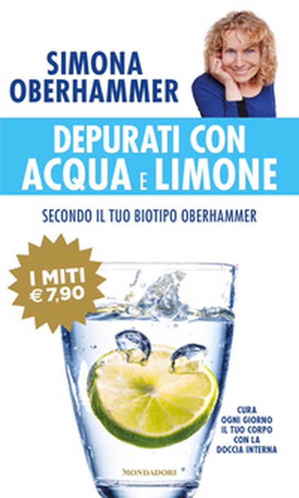 Depurati con acqua e limone secondo il tuo biotipo Oberhammer. Cura ogni giorno il tuo corpo con la doccia interna - Librerie.coop Depurati con acqua e limone secondo il tuo biotipo Oberhammer. Cura ogni giorno il tuo corpo con la doccia interna - Librerie.coop