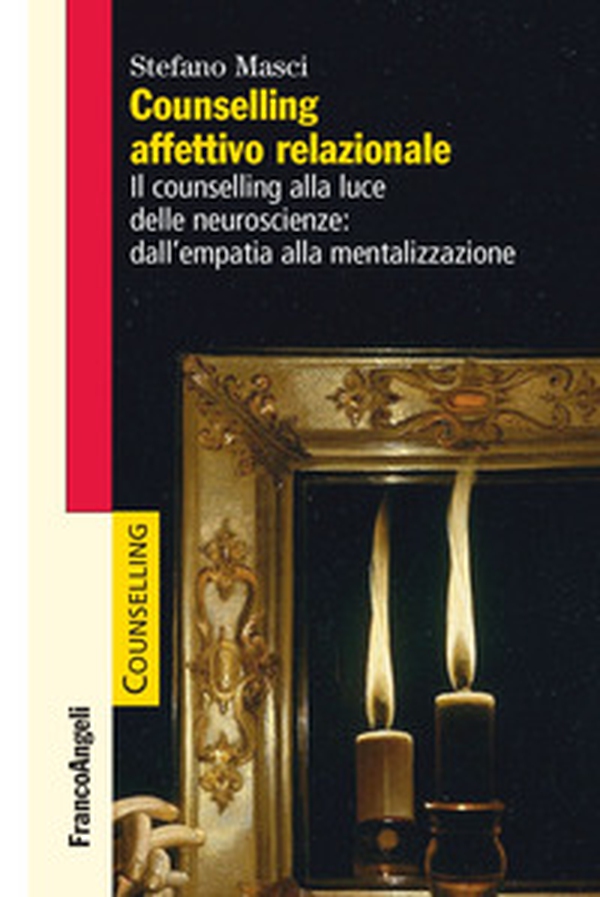 Counselling affettivo relazionale. Il counselling alla luce delle neuroscienze: dall'empatia alla mentalizzazione - Librerie.coop Counselling affettivo relazionale. Il counselling alla luce delle neuroscienze: dall'empatia alla mentalizzazione - Librerie.coop