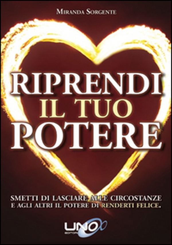 Riprendi il tuo potere. Smetti di pensare che sono le persone o le circostanze a renderti felice - Librerie.coop Riprendi il tuo potere. Smetti di pensare che sono le persone o le circostanze a renderti felice - Librerie.coop