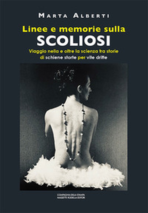 Linee e memorie sulla scoliosi. Viaggio nella e oltre la scienza tra storie di schiene storte per vite dritte - Librerie.coop Linee e memorie sulla scoliosi. Viaggio nella e oltre la scienza tra storie di schiene storte per vite dritte - Librerie.coop