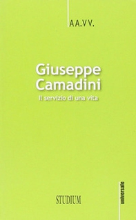 Giuseppe Camadini. Il servizio di una vita - Librerie.coop