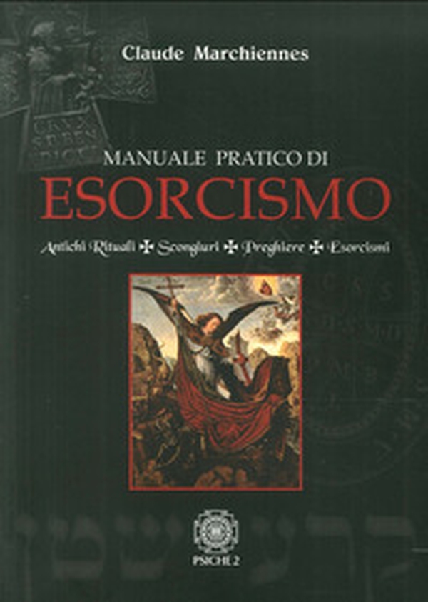 Manuale pratico di esorcismo. Antichi rituali, scongiuri, preghiere, esorcismi - Librerie.coop Manuale pratico di esorcismo. Antichi rituali, scongiuri, preghiere, esorcismi - Librerie.coop