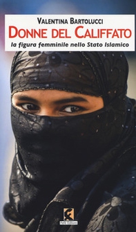 Donne del califfato. La figura femminile nello Stato islamico - Librerie.coop