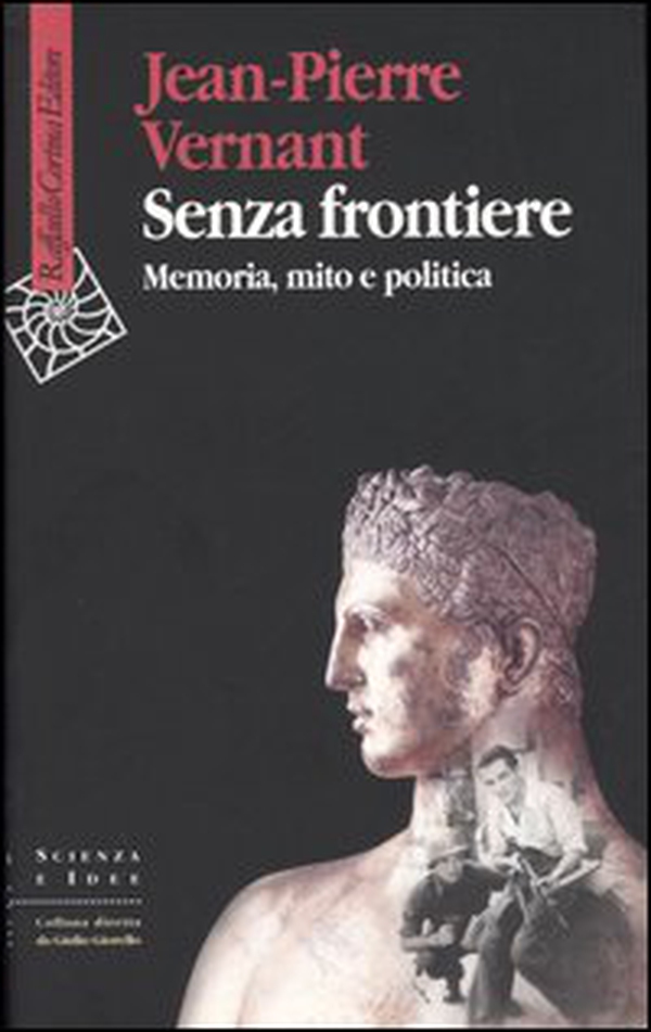 Senza frontiere. Memoria, mito e politica - Librerie.coop Senza frontiere. Memoria, mito e politica - Librerie.coop