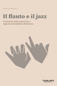 Il flauto e il jazz. Evoluzione della prassi Jazz. Apporto alla didattica flautisitca - Librerie.coop