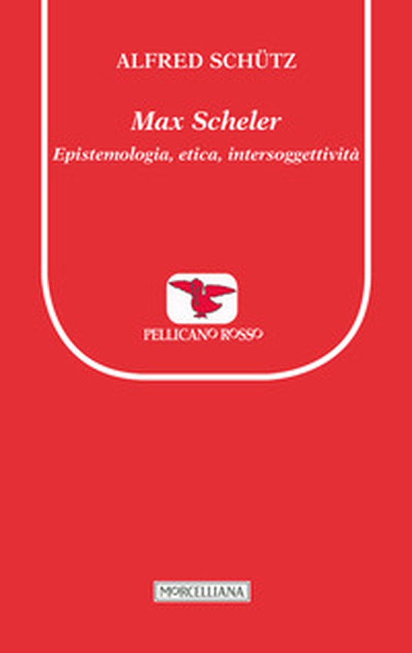 Max Scheler. Epistemologia, etica, intersoggettività - Librerie.coop Max Scheler. Epistemologia, etica, intersoggettività - Librerie.coop