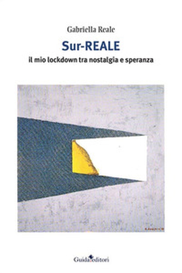 Sur-reale. Il mio lockdown tra nostalgia e speranza - Librerie.coop Sur-reale. Il mio lockdown tra nostalgia e speranza - Librerie.coop