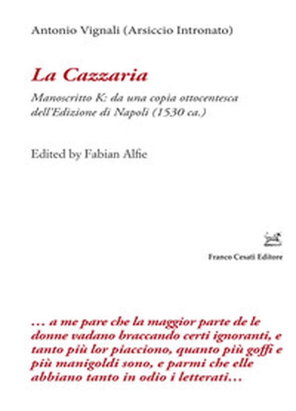La cazzaria. Manoscritto K: da una copia ottocentesca dell'Edizione di Napoli (1530 ca.) - Librerie.coop La cazzaria. Manoscritto K: da una copia ottocentesca dell'Edizione di Napoli (1530 ca.) - Librerie.coop