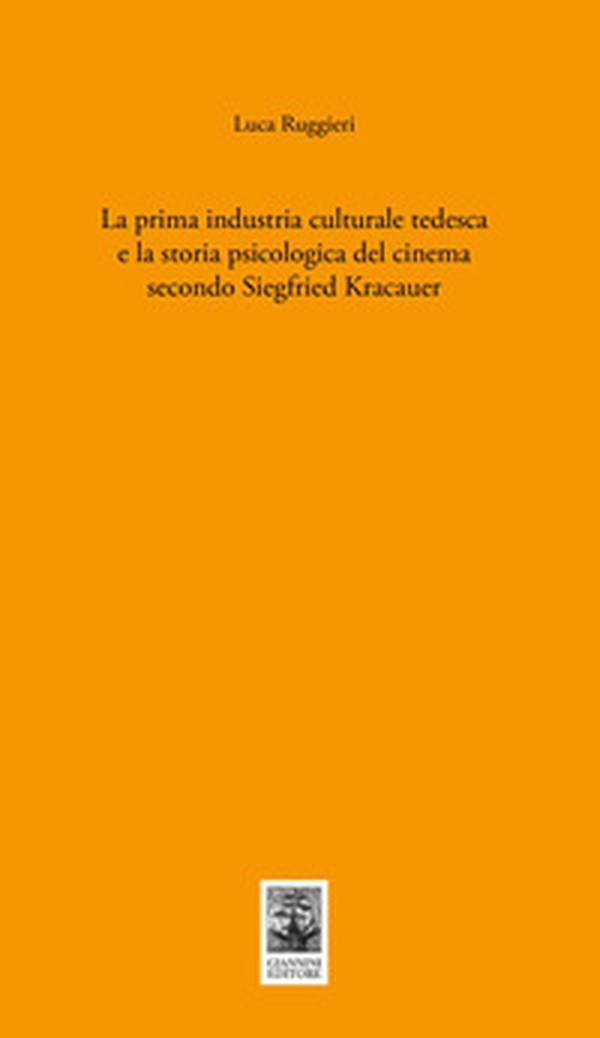 La prima industria culturale tedesca e la storia della psicologia del cinema secondo Siegfried Kracauer - Librerie.coop La prima industria culturale tedesca e la storia della psicologia del cinema secondo Siegfried Kracauer - Librerie.coop