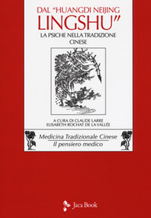 Dal «Huangdi neijing ling-shu» il capitolo ottavo: la psiche nella tradizione cinese - Librerie.coop Dal «Huangdi neijing ling-shu» il capitolo ottavo: la psiche nella tradizione cinese - Librerie.coop