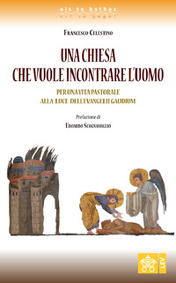 Una Chiesa che vuole incontrare l'uomo. Per una vita pastorale alla luce dell'Evangelii gaudium - Librerie.coop Una Chiesa che vuole incontrare l'uomo. Per una vita pastorale alla luce dell'Evangelii gaudium - Librerie.coop