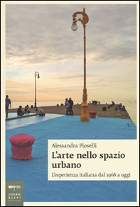L'arte nello spazio urbano. L'esperienza italiana dal 1968 a oggi - Librerie.coop