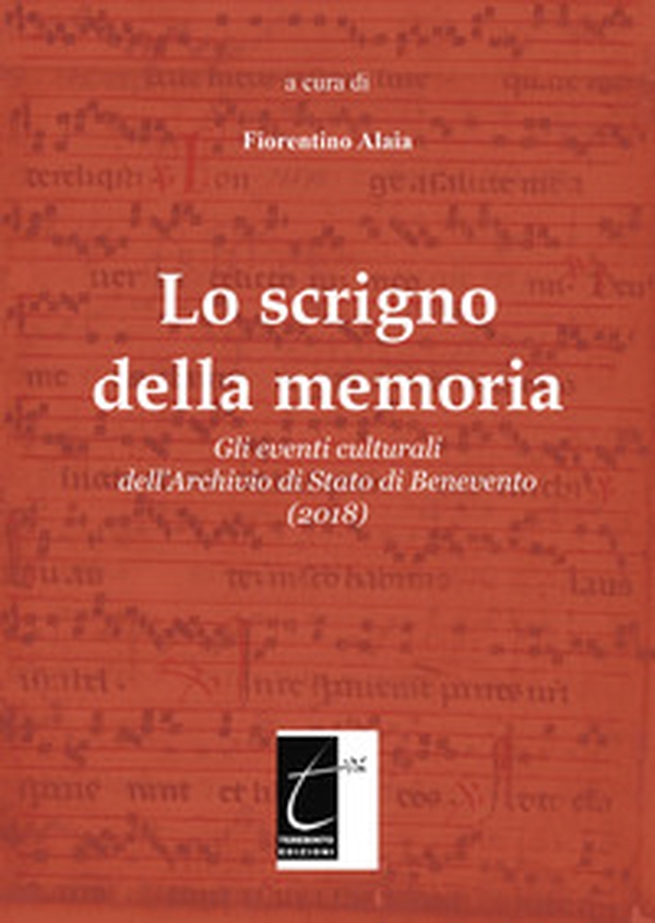 Lo scrigno della memoria. Gli eventi culturali dell'Archivio di Stato di Benevento (2018) - Librerie.coop Lo scrigno della memoria. Gli eventi culturali dell'Archivio di Stato di Benevento (2018) - Librerie.coop