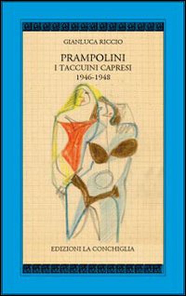 Prampolini. I taccuini capresi 1946-1948 - Librerie.coop Prampolini. I taccuini capresi 1946-1948 - Librerie.coop