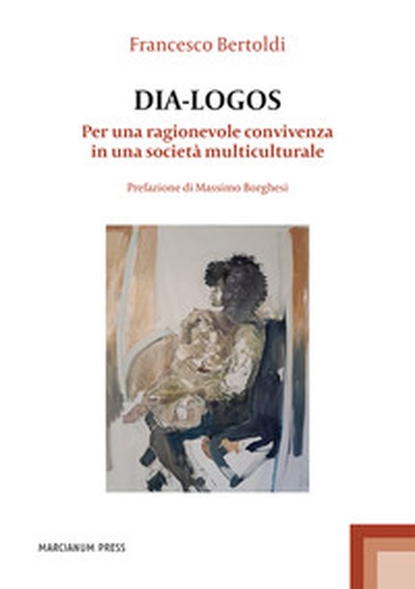 Dia-logos. Per una ragionevole convivenza in una società multiculturale - Librerie.coop Dia-logos. Per una ragionevole convivenza in una società multiculturale - Librerie.coop