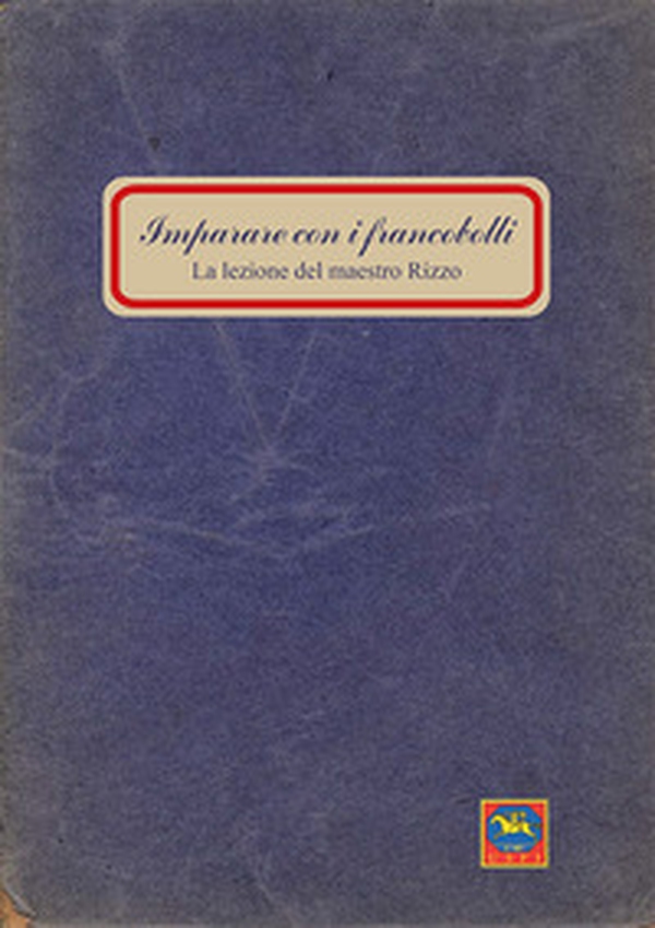 Imparare con i francobolli. La lezione del maestro Rizzo - Librerie.coop Imparare con i francobolli. La lezione del maestro Rizzo - Librerie.coop