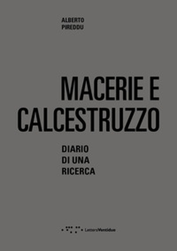 Macerie e calcestruzzo. Diario di una ricerca - Librerie.coop Macerie e calcestruzzo. Diario di una ricerca - Librerie.coop