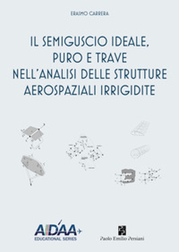 Il semiguscio ideale, puro e trave nell'analisi delle strutture aerospaziali irrigidite - Librerie.coop Il semiguscio ideale, puro e trave nell'analisi delle strutture aerospaziali irrigidite - Librerie.coop