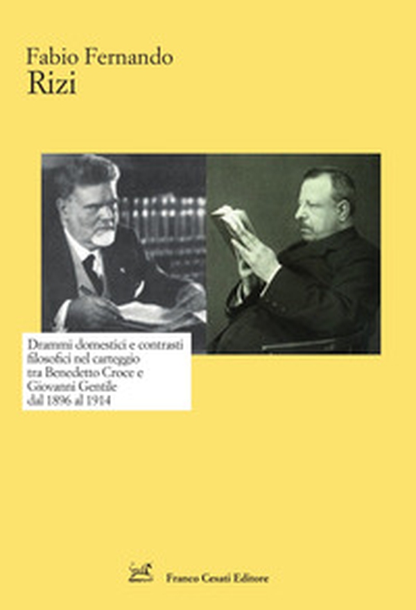 Drammi domestici e contrasti filosofici nel carteggio tra Benedetto Croce e Giovanni Gentile dal 1896 al 1914 - Librerie.coop Drammi domestici e contrasti filosofici nel carteggio tra Benedetto Croce e Giovanni Gentile dal 1896 al 1914 - Librerie.coop