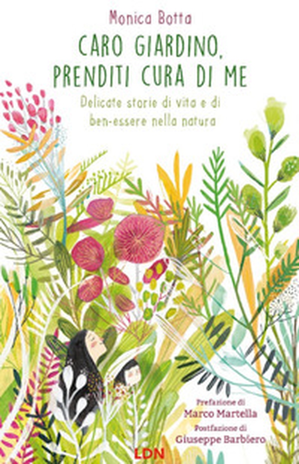 Caro giardino, prenditi cura di me. Delicate storie di vita e di ben-essere nella natura - Librerie.coop Caro giardino, prenditi cura di me. Delicate storie di vita e di ben-essere nella natura - Librerie.coop
