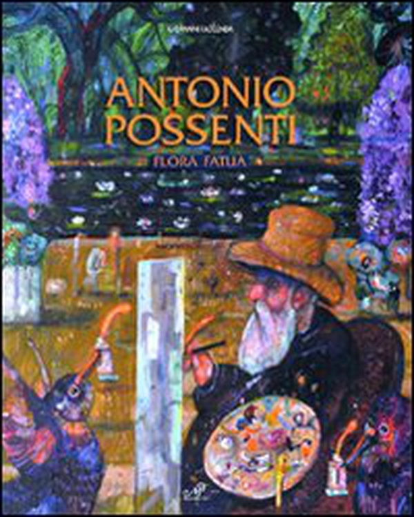Antonio Possenti. Flora fatua. Catalogo della mostra (Alghero, 6-20 giugno 2009) - Librerie.coop Antonio Possenti. Flora fatua. Catalogo della mostra (Alghero, 6-20 giugno 2009) - Librerie.coop