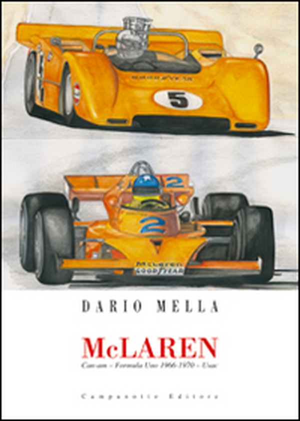 McLaren. Can-am. Formula Uno 1966-1970. Usac - Librerie.coop McLaren. Can-am. Formula Uno 1966-1970. Usac - Librerie.coop