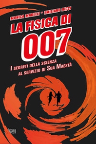 La fisica di 007. I segreti della scienza al servizio di Sua Maestà - Librerie.coop