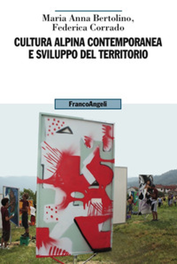 Cultura alpina contemporanea e sviluppo del territorio - Librerie.coop Cultura alpina contemporanea e sviluppo del territorio - Librerie.coop