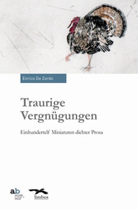 Traurige Vergnügungen. Einhundertelf Miniaturen dichter Prosa. Ediz. italiana, tedesca, inglese e francese - Librerie.coop