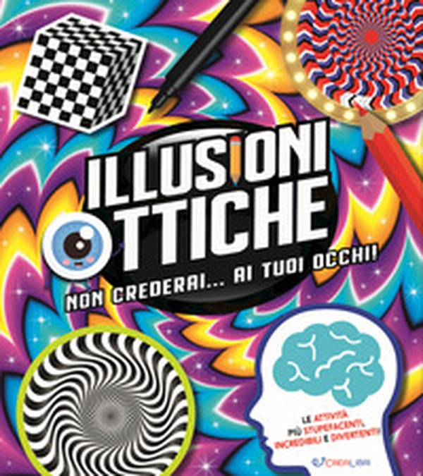 Illusioni ottiche. Non crederai... ai tuoi occhi! - Librerie.coop Illusioni ottiche. Non crederai... ai tuoi occhi! - Librerie.coop