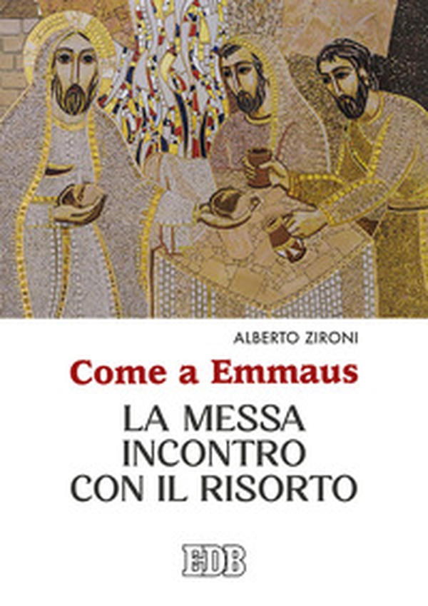 Come a Emmaus. La Messa incontro con il Risorto - Librerie.coop Come a Emmaus. La Messa incontro con il Risorto - Librerie.coop