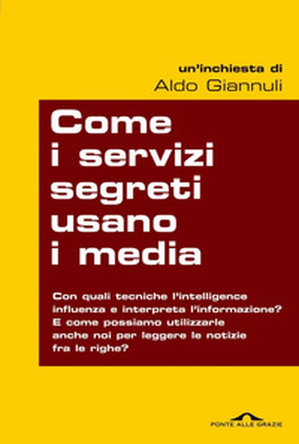 Come i servizi segreti usano i media. Quando l'intelligence manipola l'informazione: tutti i modi per scoprirlo e... per prenderli in contropiede - Librerie.coop Come i servizi segreti usano i media. Quando l'intelligence manipola l'informazione: tutti i modi per scoprirlo e... per prenderli in contropiede - Librerie.coop