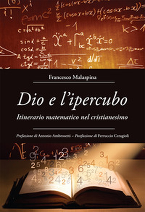 Dio e l'ipercubo. Itinerario matematico nel cristianesimo - Librerie.coop Dio e l'ipercubo. Itinerario matematico nel cristianesimo - Librerie.coop