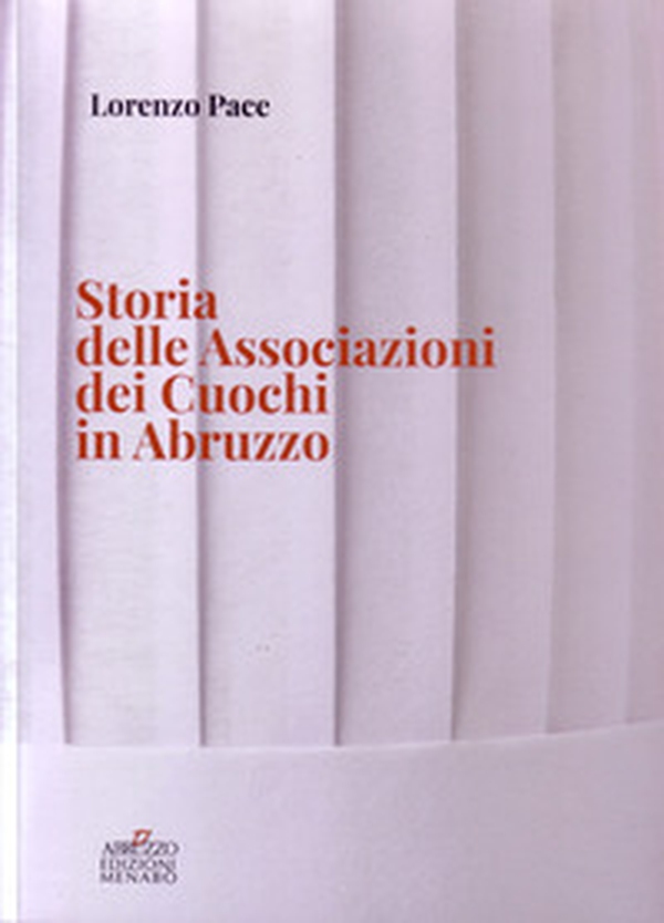 Storia delle Associazioni dei Cuochi in Abruzzo - Librerie.coop Storia delle Associazioni dei Cuochi in Abruzzo - Librerie.coop