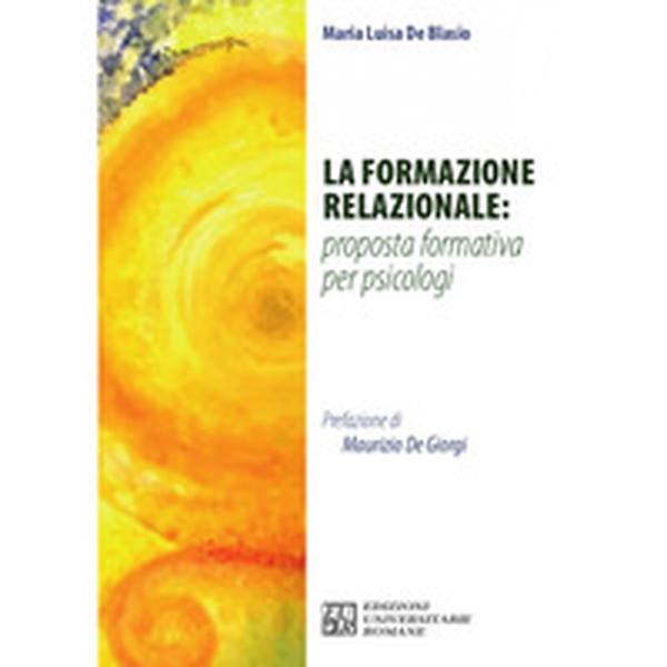 La formazione relazionale: proposta formativa per psicologi - Librerie.coop La formazione relazionale: proposta formativa per psicologi - Librerie.coop