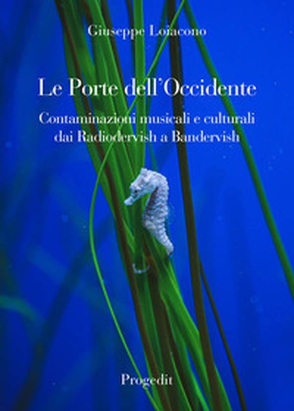 Le porte dell'Occidente. Contaminazioni musicali e culturali dai Radiodervish a Bandervish - Librerie.coop Le porte dell'Occidente. Contaminazioni musicali e culturali dai Radiodervish a Bandervish - Librerie.coop