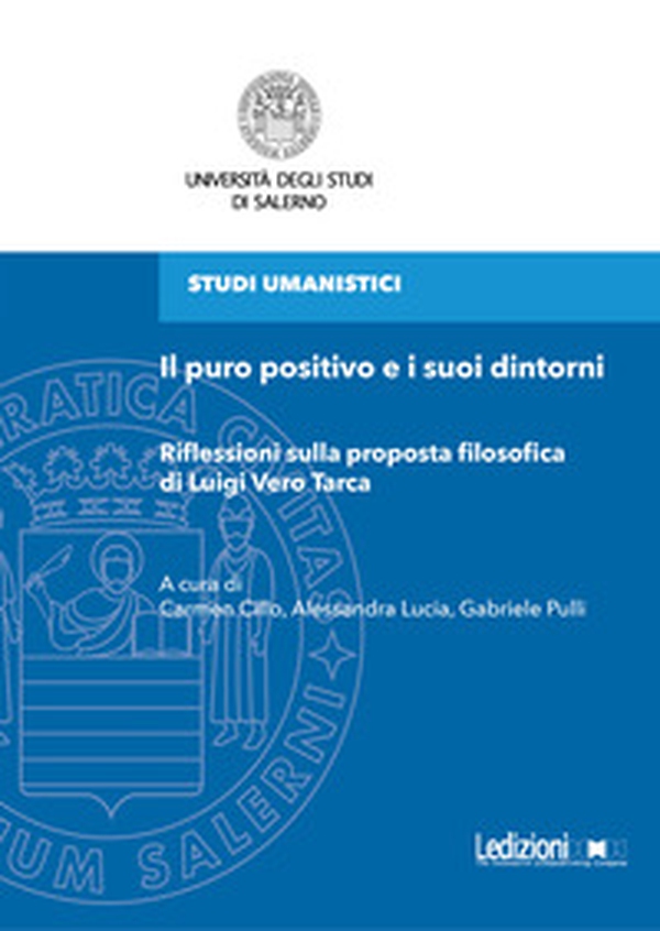 Il puro positivo e i suoi dintorni. Riflessioni sulla proposta filosofica di Luigi Vero Tarca - Librerie.coop Il puro positivo e i suoi dintorni. Riflessioni sulla proposta filosofica di Luigi Vero Tarca - Librerie.coop