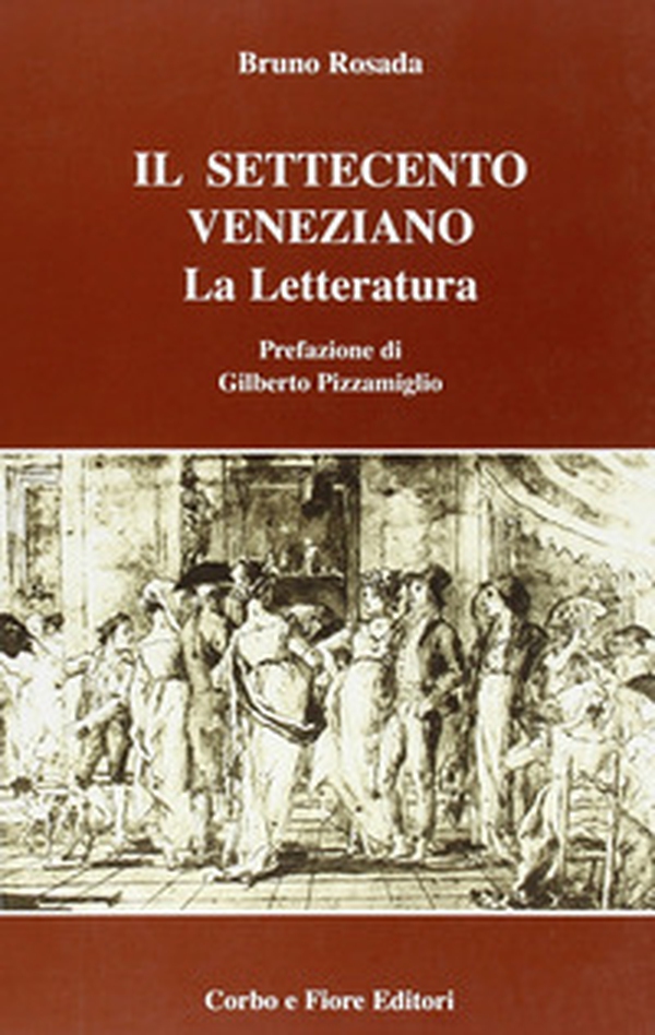 Il Settecento veneziano. La letteratura - Librerie.coop Il Settecento veneziano. La letteratura - Librerie.coop