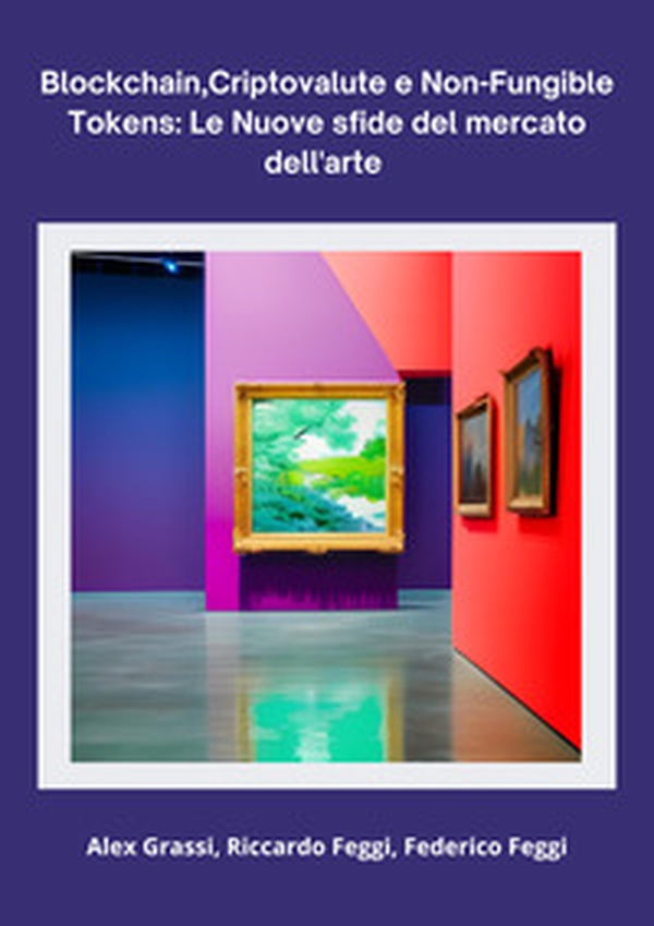 Blockchain, criptovalute e non-fungible tokens: le nuove sfide del mercato dell'arte - Librerie.coop Blockchain, criptovalute e non-fungible tokens: le nuove sfide del mercato dell'arte - Librerie.coop