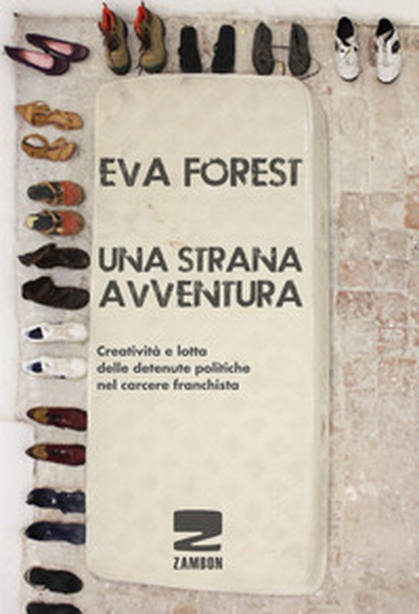 Una strana avventura. Creatività e lotta delle detenute politiche nel carcere franchista - Librerie.coop Una strana avventura. Creatività e lotta delle detenute politiche nel carcere franchista - Librerie.coop