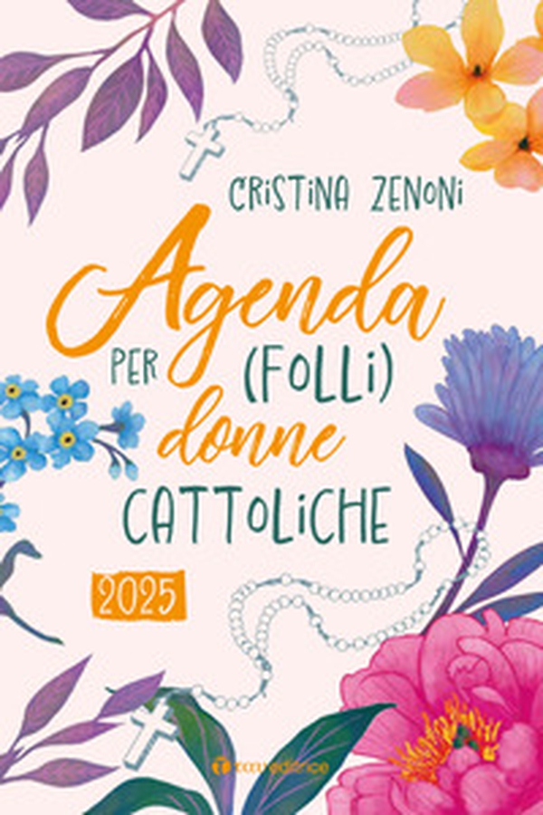 Agenda 2025 per (folli) donne cattoliche - Librerie.coop Agenda 2025 per (folli) donne cattoliche - Librerie.coop