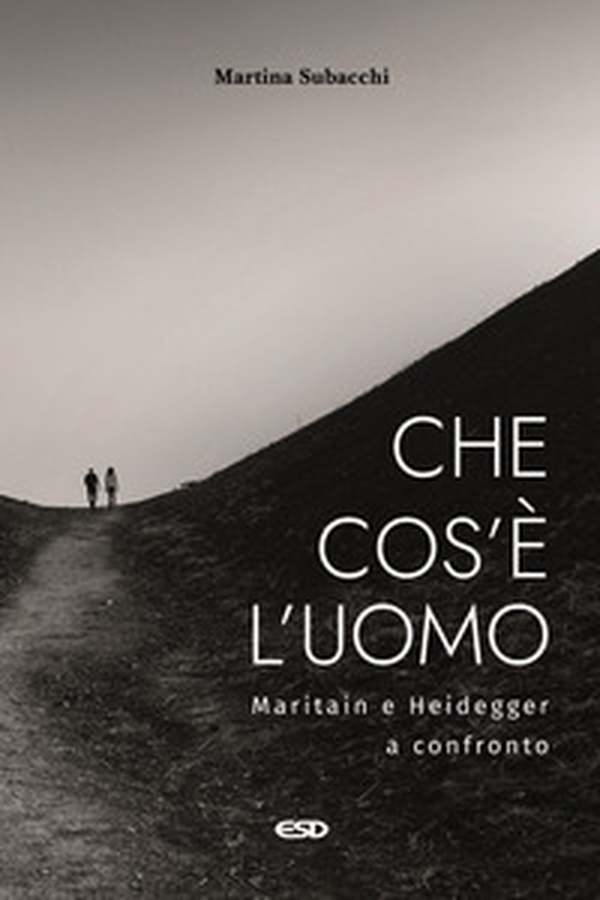 Che cos'è l'uomo. Maritain e Heidegger a confronto - Librerie.coop Che cos'è l'uomo. Maritain e Heidegger a confronto - Librerie.coop