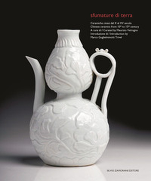 Sfumature di terra. Ceramiche cinesi dal X al XV secolo-Chinese ceramics from 10th to 15th century - Librerie.coop Sfumature di terra. Ceramiche cinesi dal X al XV secolo-Chinese ceramics from 10th to 15th century - Librerie.coop