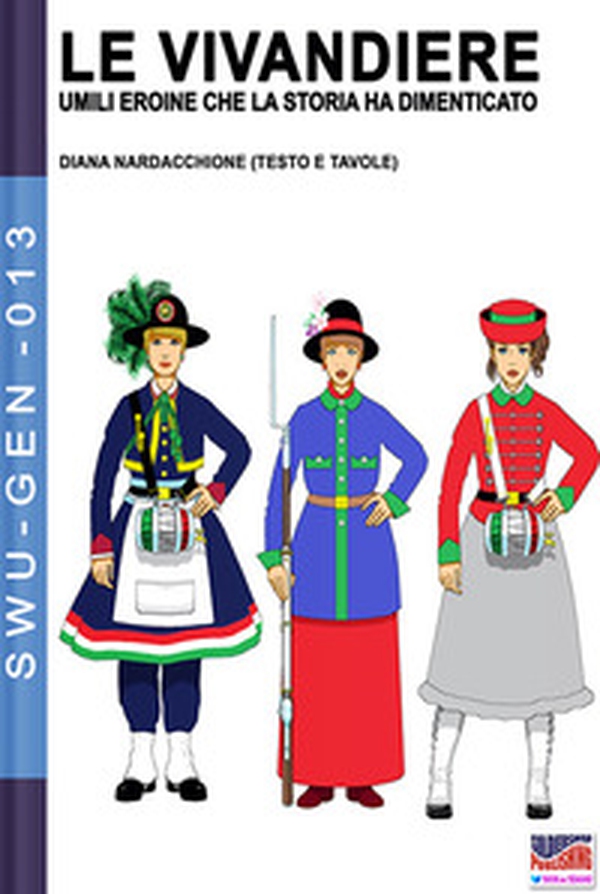 Le vivandiere: umili eroine che la storia ha dimenticato - Librerie.coop Le vivandiere: umili eroine che la storia ha dimenticato - Librerie.coop