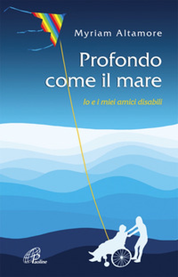 Profondo come il mare. Io e i miei amici disabili - Librerie.coop Profondo come il mare. Io e i miei amici disabili - Librerie.coop
